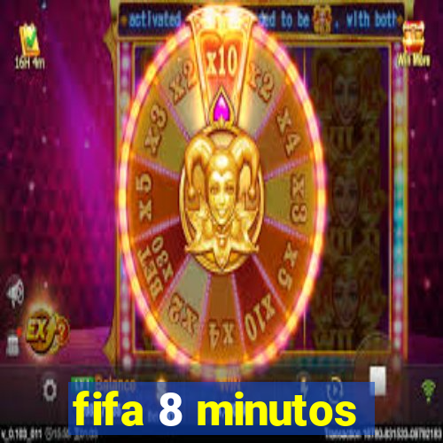 fifa 8 minutos